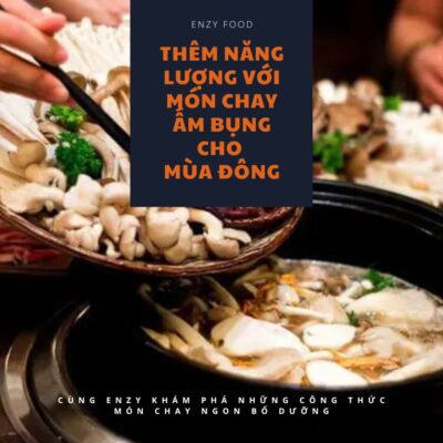 Thêm năng lượng với món chay ấm bụng cho mùa đông
